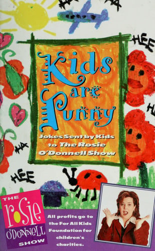 Kids are Punny: Jokes Sent by Kids to the Rosie O'Donnell Show