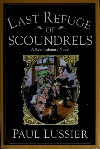 Last Refuge of Scoundrels: A Revolutionary Novel