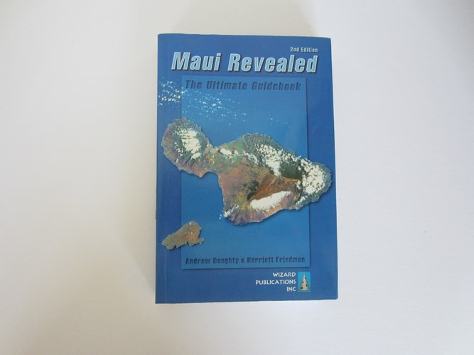 Maui Revealed: The Ultimate Guidebook, Second Edition