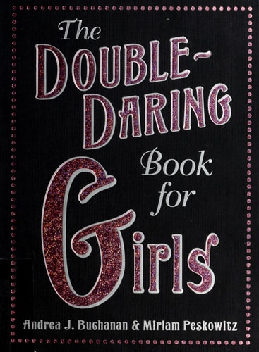 The Double-Daring Book for Girls