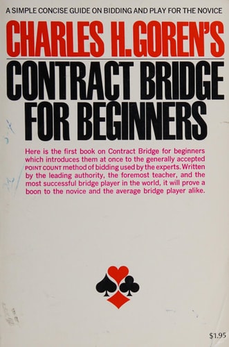 Charles H. Goren's Contract Bridge for Beginners: A Simple Concise Guide for the Novice