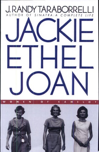 Jackie, Ethel, Joan: Women of Camelot
