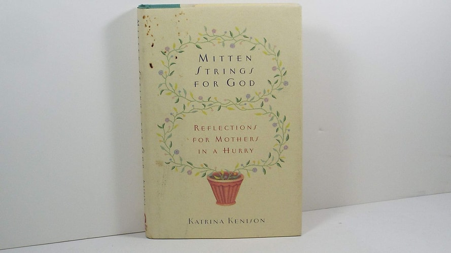 Mitten Strings for God: Reflections for Mothers in a Hurry