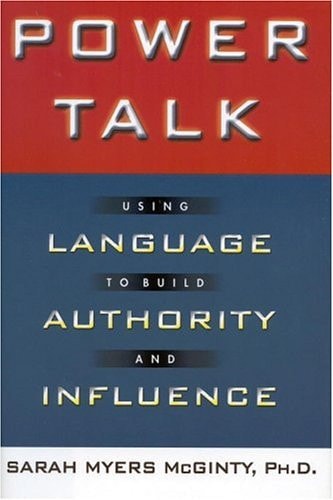 Power Talk: Using Language to Build Authority and Influence