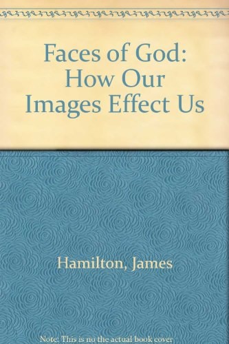 Faces of God: How Our Images Effect Us