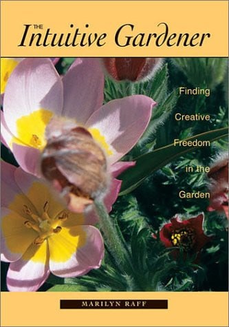 The Intuitive Gardener: Finding Creative Freedom in the Garden