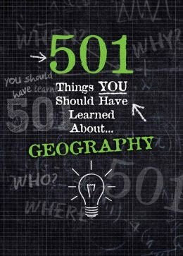 501 Things You Should Have Learned About-- Geography