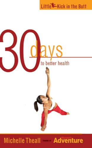 30 Days to Better Health (Little Kick in the Butt)