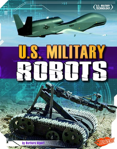 U.S. Military Robots (Capstone Blazers: U.S. military technology)