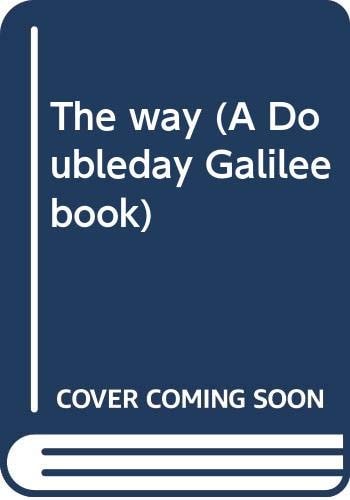 The way (A Doubleday Galilee book)