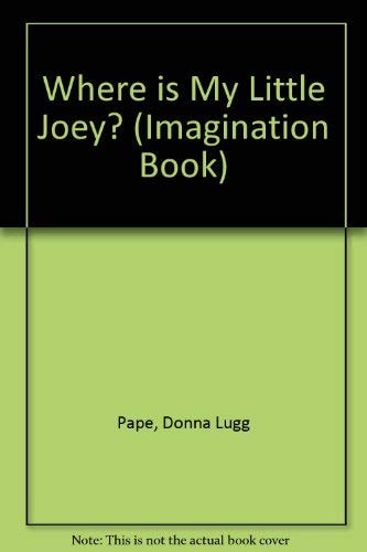 Where Is My Little Joey? (An Imagination Book)
