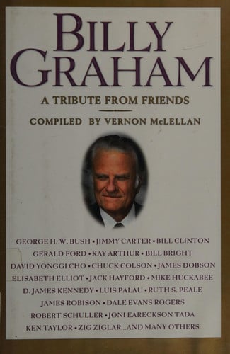 Billy Graham: A Tribute from Friends