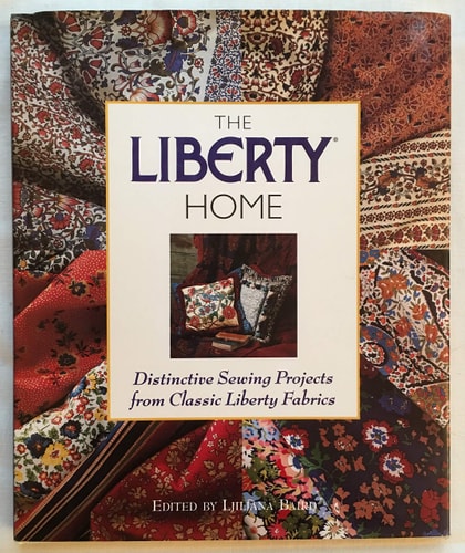 The Liberty Home: Distinctive Sewing Projects from Classic Liberty Fabrics