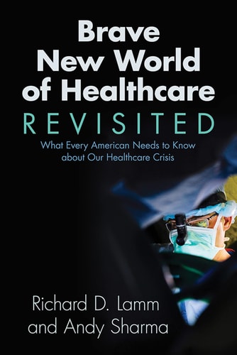 Brave New World of Healthcare Revisited: What Every American Needs to Know about our Healthcare Crisis