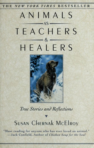 Animals as Teachers and Healers: True Stories and Reflections