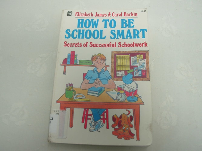 How to Be School Smart: Secrets of Successful Schoolwork