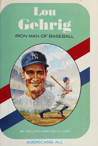 Lou Gehrig: Iron Man of Baseball, (Americans All)