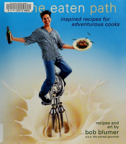 Off the Eaten Path: Inspired Recipes for Adventurous Cooks