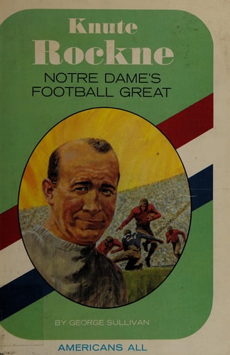 Knute Rockne;: Notre Dame's football great (Americans all)