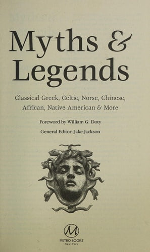 Myths & Legends Classical Greek, Celtic, Norse, Chinese, African, Native American & More