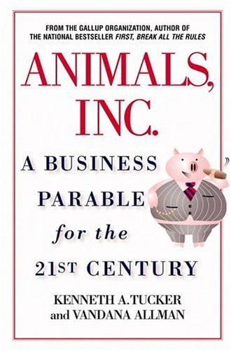 Animals, Inc.: A Business Parable for the 21st Century