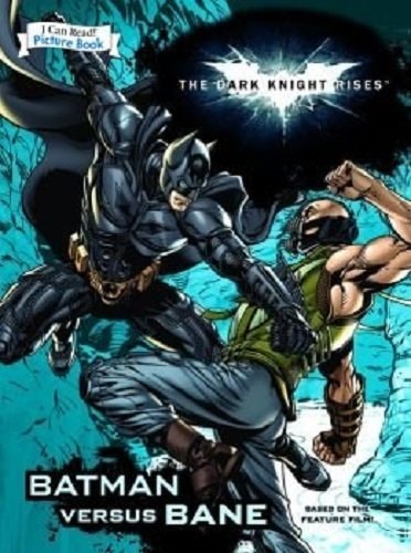 Dark Knight Rises: Batman Versus Bane (An I Can Read Picture Book)