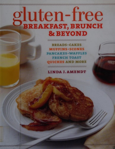 Gluten-Free Breakfast, Brunch and Beyond Breads and Cakes * Muffins and Scones * Pancakes, Waffles and French Toast * Quiches * and More