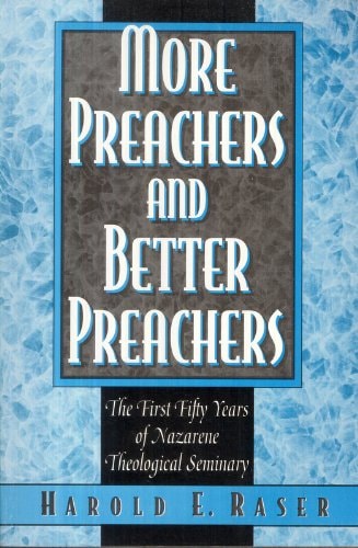 More Preachers and Better Preachers: The First Fifty Years of Nazarene Theological Seminary