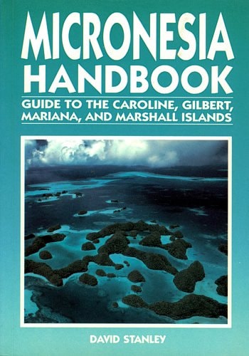 Micronesia handbook: Guide to the Caroline, Gilbert, Mariana, and Marshall Islands (Moon Handbooks Micronesia)