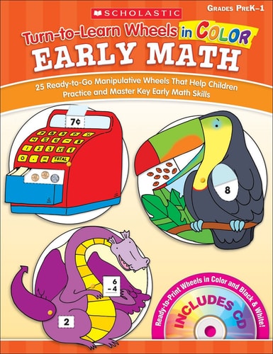 Turn-to-Learn Wheels in Color: Early Math: 25 Ready-to-Go Manipulative Wheels That Help Children Practice and Master Key Early Math Skills; Grades PreK-1