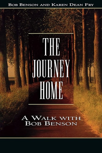 The Journey Home: A Walk With Bob Benson