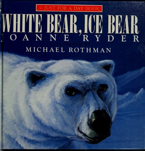 White Bear, Ice Bear (JUST FOR A DAY BOOK)