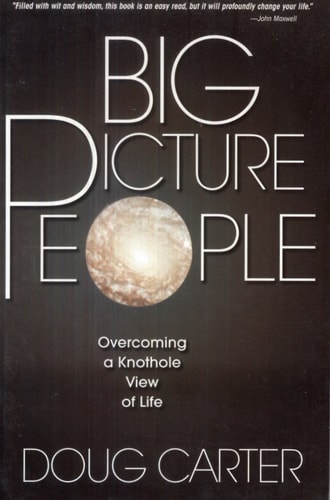 Big Picture People: Overcoming a Knothole View of Life