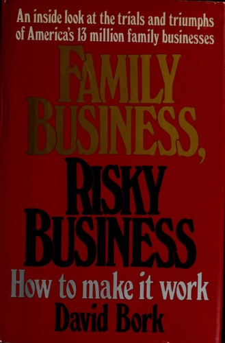 Family Business, Risky Business: How to Make It Work