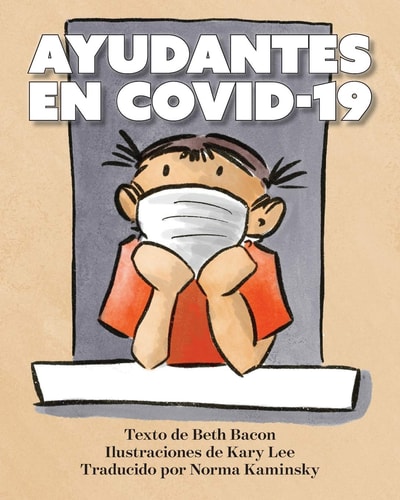 AYUDANTES EN COVID-19: Una explicación objetiva pero optimista de la pandemia de coronavirus (Spanish Edition)