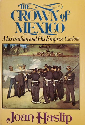 The Crown of Mexico: Maximilian and His Empress Carlota