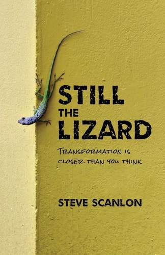 Still the Lizard: Transformation Is Closer Than You Think