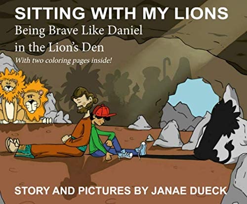 Sitting with My Lions: Being Brave Like Daniel in the Lion's Den