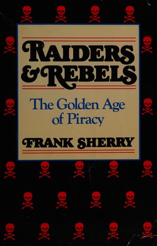Raiders and Rebels: The Golden Age of Piracy