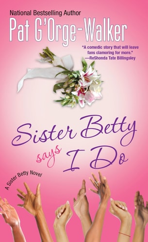 Sister Betty Says I Do (Sister Betty Novels)