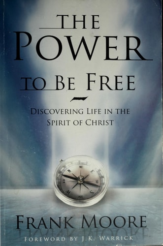The Power to Be Free: Discovering Life in the Spirit of Christ