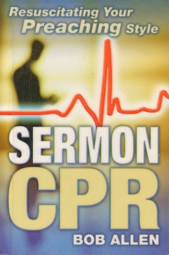 Sermon CPR: Resuscitating Your Preaching Style