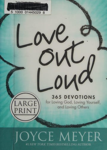 Love Out Loud: 365 Devotions for  Loving God, Loving Yourself, and Loving Others