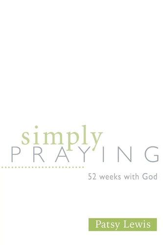 Simply Praying: 52 Weeks with God