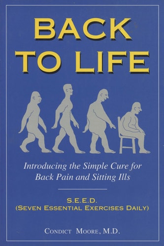 Back to Life: Introducing the Simple Cure for Back Pain and Sitting Ills