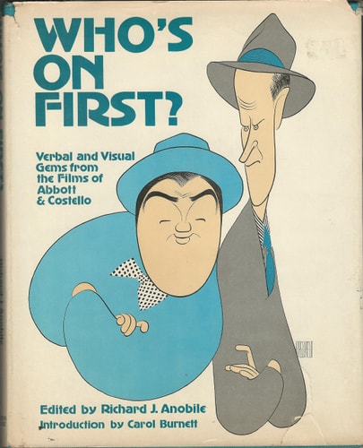 Whos on First; Verbal and VIsual Gems from the Films of Abbot & Costello