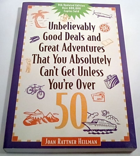Unbelievably Good Deals and Great Adventures That You Absolutely Can't Get Unless You're over 50