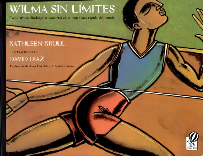 Wilma sin l¡mites: Como Wilma Rudolph se convirti¢ en la mujer m s r pida del mundo