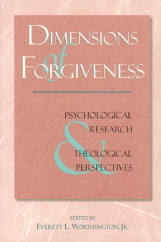 Dimensions of Forgiveness: Psychological Research & Theological Perspectives