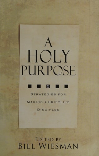 A Holy Purpose: Five Strategies for Making Christlike Disciples